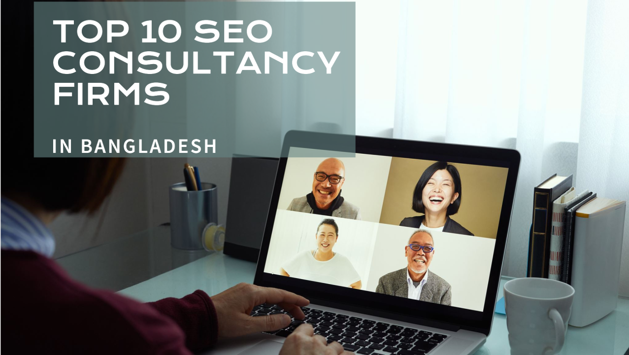 Top 10 SEO Consultancy Firms in Bangladesh