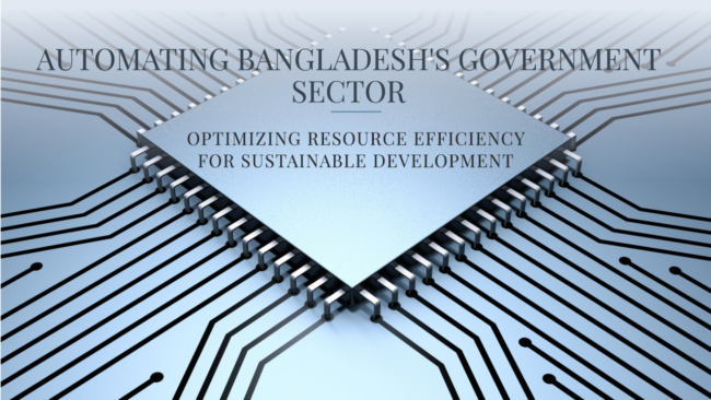 Optimizing Resource Efficiency in Bangladeshs Government Sector Through Process Automation