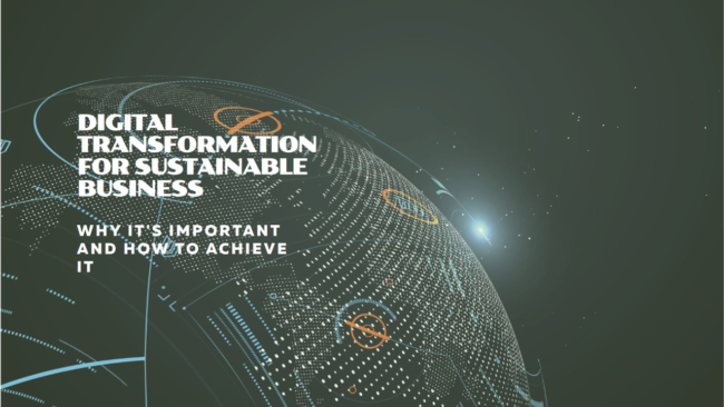 The Importance of Digital Transformation for Making Businesses Sustainable