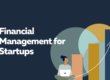 The Importance of Financial Management for Startups: Key to Long-Term Success